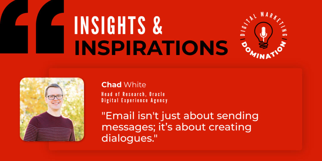 Digital Marketing Domination podcast: Optimizing Email Campaigns with Chad S White
